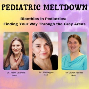 170  Bioethics in Pediatrics:  Finding Your Way Through the Grey Areas