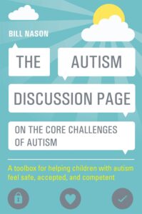 The Autism Discussion Page on the core challenges of autism- A Toolbox for Helping Children with Autism Feel Safe, Accepted, and Competent
